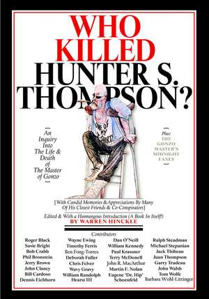 Who Killed Hunter S. Thompson?: The Picaresque Story of The Birth of Gonzo de Warren Hinckle