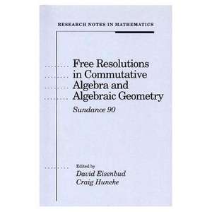 Free Resolutions in Commutative Algebra and Algebraic Geometry de David Eisenbud