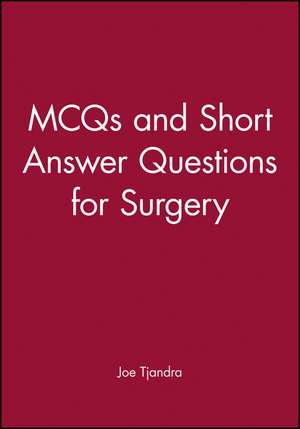 MCQs and Short Answer Questions for Surgery de JJ Tjandra