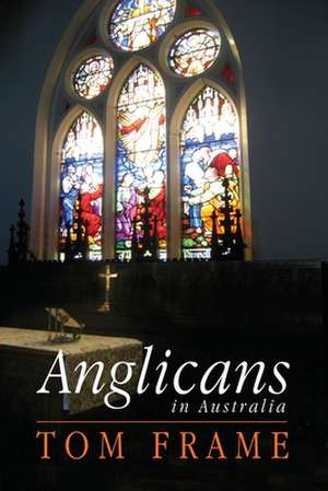 Anglicans in Australia de Tom Frame