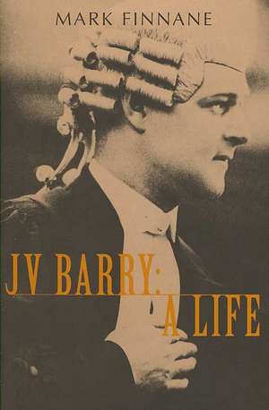 J. V. Barry: A Life de Mark Finnane