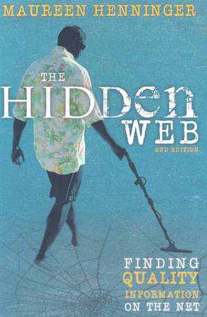 The Hidden Web: Fingind Quality Information on the Net de Maureen Henninger