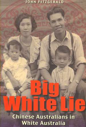 Big White Lie: Chinese Australians in White Australia de John Fitzgerald