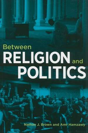 Between Religion and Politics de Nathan J. Brown