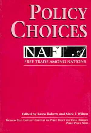 Policy Choices: Free Trade Among NAFTA Nations de Karen Roberts