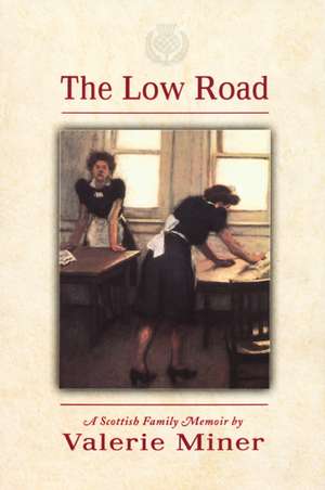  The Low Road: A Scottish Family Memoir de Valerie Miner