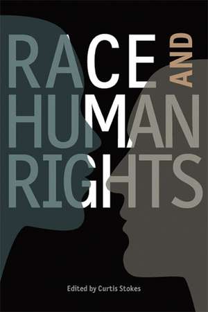 Race and Human Rights de Curtis Stokes