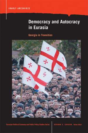 Democracy and Autocracy in Eurasia: Georgia in Transition de Irakly Areshidze