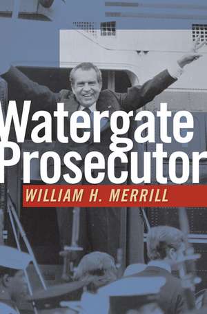 Watergate Prosecutor de William H. Merrill