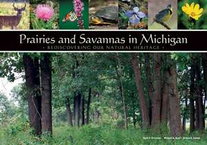 Prairies and Savannas in Michigan: Rediscovering Our Natural Heritage de Ryan P. O'Connor