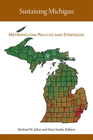 Sustaining Michigan: Metropolitan Policies and Strategies de Richard W. Jelier