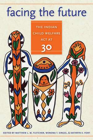 Facing the Future: The Indian Child Welfare Act at 30 de Matthew L.M. Fletcher