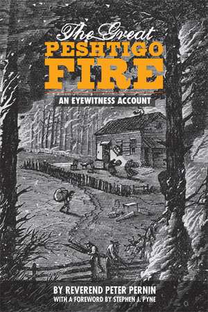 The Great Peshtigo Fire: An Eyewitness Account de Rev. Peter Pernin