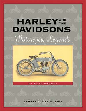 Harley and the Davidsons: Motorcycle Legends de Pete Barnes