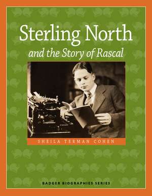 Sterling North and the Story of Rascal de Sheila Terman Cohen