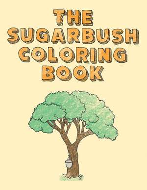 The Sugarbush Coloring Book: Ojibwe Traditions Coloring Book Series de Cassie Brown