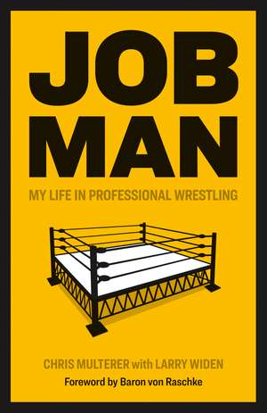 Job Man: My Life in Professional Wrestling de Chris Multerer