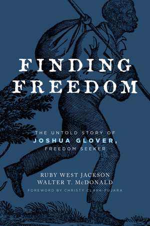 Finding Freedom: The Untold Story of Joshua Glover, Freedom Seeker de Ruby West Jackson