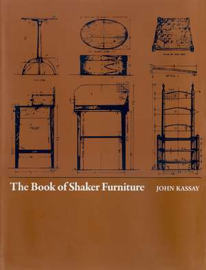 The Book of Shaker Furniture de John Kassay