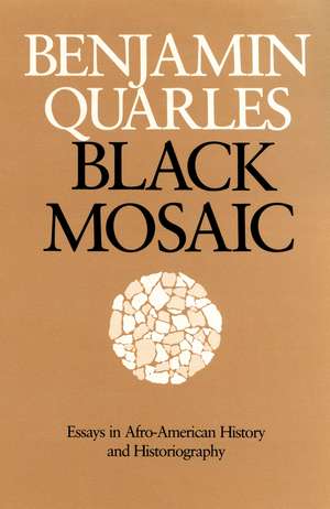 Black Mosaic: Essays in Afro-American History and Historiography de Benjamin Quarles