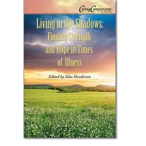 Living in the Shadows: Finding Strength and Hope in Times of Illness de Silas Henderson