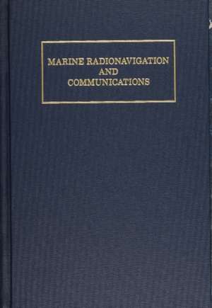 Marine Radionavigation and Communications de Jeffrey W. Monroe