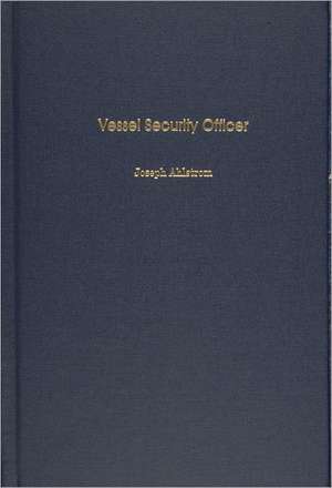 Vessel Security Officer de Joseph Ahlstrom