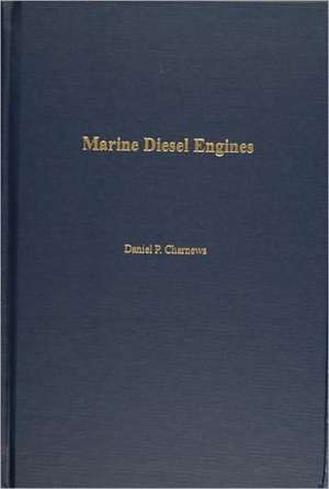 Marine Diesel Engines de Daniel P. Charnews