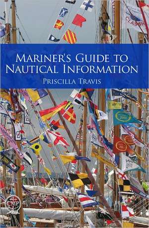 Mariner's Guide to Nautical Information de Priscilla Travis