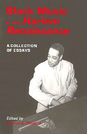 Black Music in the Harlem Renaissance: A Collection of Essays de Samuel A., Jr. Floyd