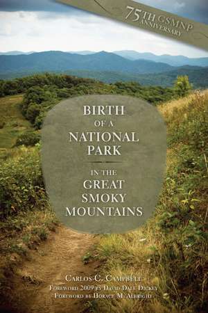 Birth of a National Park in the Great Smoky Mountains: Great Smoky Mountains de Carlos C. Campbell