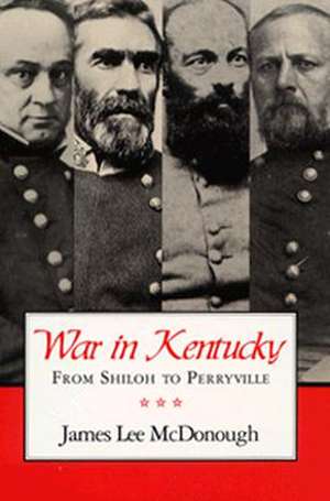 War In Kentucky: Shiloh Perryville de James Lee Mcdonough