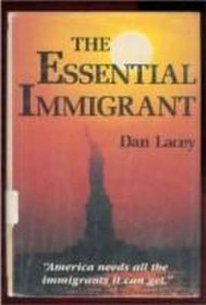 The Essential Immigrant de Dan Lacey