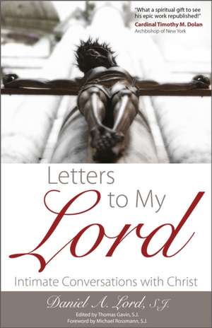 Letters to My Lord: Intimate Conversations with Christ de Daniel A. Lord S. J.