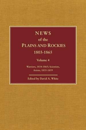 News of the Plains and Rockies: Later Explorers, 1847-1865 de David A. White