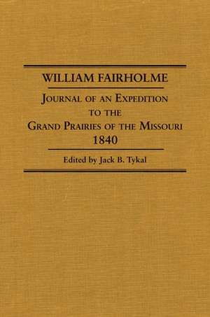 William Fairholme: Journal of an Expedition to the Grand Prairies of the Missouri, 1840 de William Fairholme