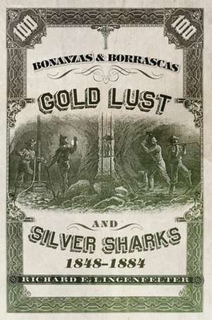 Bonanzas & Borrascas: Gold Lust & Silver Sharks, 1848-1884 de Richard E. Lingenfelter