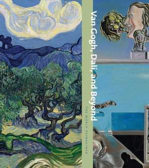 Van Gogh, Dali, and Beyond: The World Reimagined de Samantha Friedman