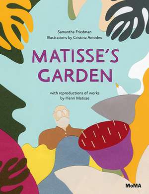 Matisse's Garden: Object Matter de Friedman Samantha