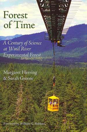 Forest of Time: A Century of Science at Wind River Experimental Forest de Margaret Herring