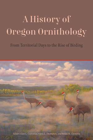 A History of Oregon Ornithology: From Territorial Days to the Rise of Birding de Alan L. Contreras