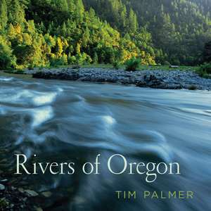 Rivers of Oregon de Tim Palmer