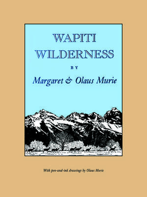 Wapiti Wilderness de Margaret Murie