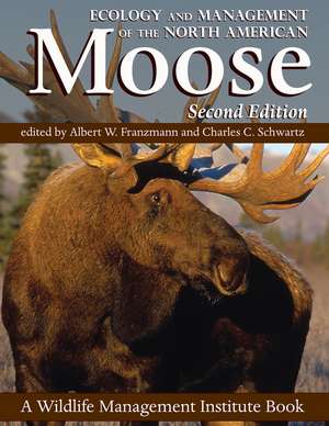 Ecology and Management of the North American Moose, Second Edition de Charles C. Schwartz