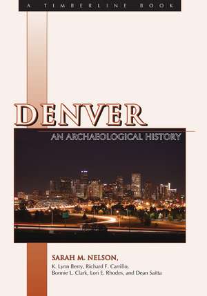 Denver: An Archaeological History de Sarah M. Nelson