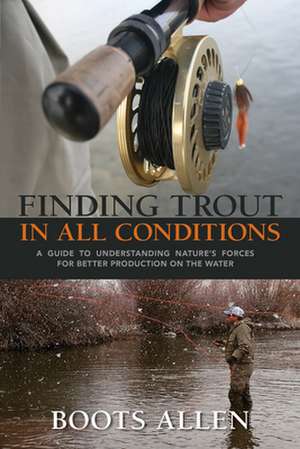 Finding Trout in All Conditions de Boots Allen