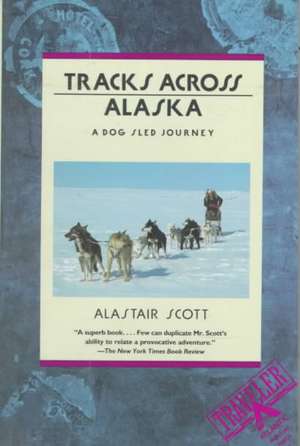 Tracks Across Alaska de Alastair Scott