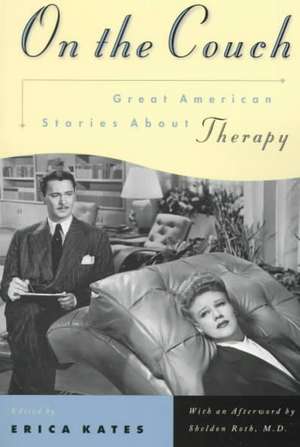 On the Couch: Great American Stories about Therapy de Erica Kates