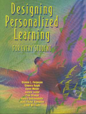 Designing Personalized Learning for Every Student de Dianne L. Ferguson