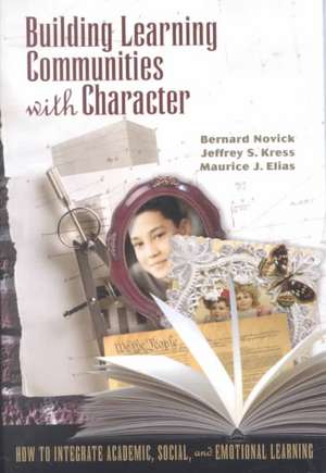 Building Learning Communities with Character de Bernard Novick